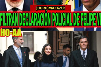 ¡MUY GRAVE! Filtran supuesta declaración policial de Felipe VI en medio del escándalo mediático por presuntos audios de Letizia Ortiz y Pedro Sánchez