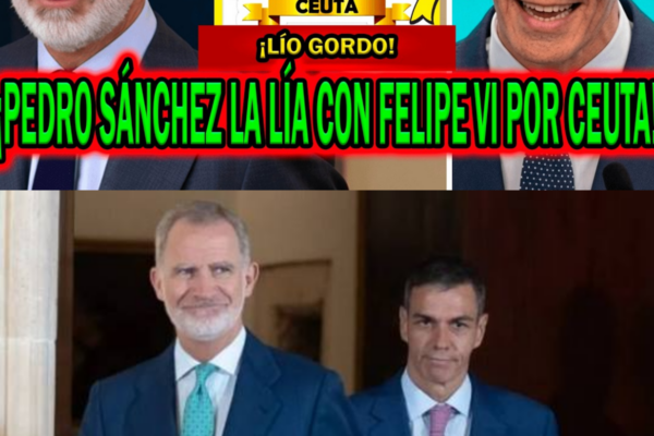 ¡SE HA LIADO! CON PEDRO SÁNCHEZ Y FELIPE VI POR VISITA A CEUTA CON LET...